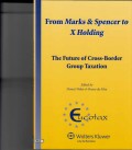 From Marks & Spencer to X Holding: the Future of Cross-Border Group Taxation