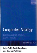 Cooperative Strategy: Managing Alliances, Networks, and Joint Ventures