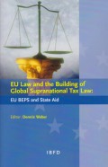 EU Law and the Building of Global Supranational Tax Law: EU BEPS and State Aid