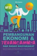 Pembangunan Ekonomi & Terancamnya Hak Dasar Masyarakat: Kritik dan Kajian terhadap Kebijakan Masterplan Percepatan dan Perluasan Ekonomi Indonesia (MP3EI) 2011-2025