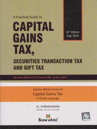 A Practical Guide to Capital Gains Tax, Securities Transaction Tax and Gift Tax - Sixth Edition 2019
