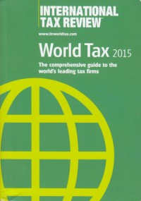 World Tax 2015: The Comprehensive Guide to the World's Leading Tax Firms