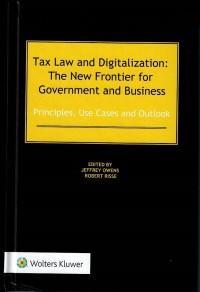 Tax Law and Digitalization: The New Frontier for Government and Business – Principles, Use Cases and Outlook
