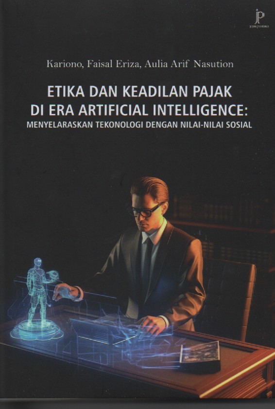 Cover Etika dan Keadilan Pajak di Era Artificial Intelligence: Menyelaraskan Teknologi Dengan Nilai-Nilai Sosial