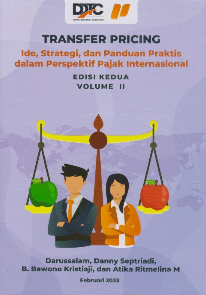 Transfer Pricing: Ide, Strategi, dan Panduan Praktis dalam Perspektif Pajak Internasional (Edisi Kedua, Volume II)