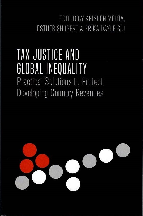 Tax Justice and Global Inequality: Practical Solutions to Protect Developing Country Revenues (International Studies in Poverty Research)