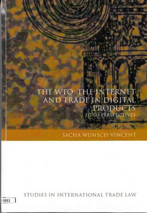 Cover The WTO, The Internet and Trade in Digital Products : EC-US Perspectives