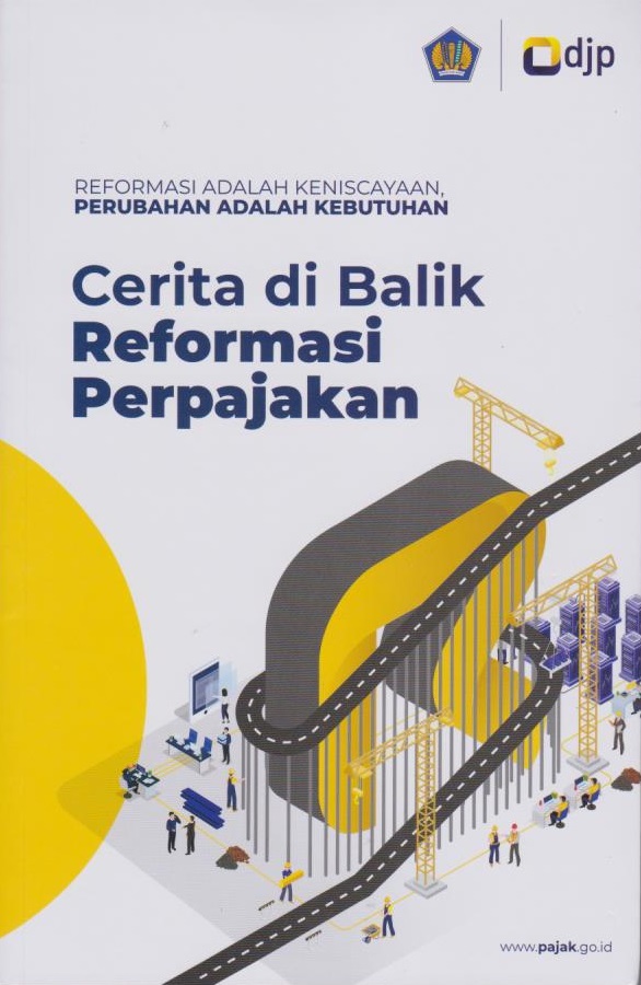 Cover Reformasi adalah Keniscayaan, Perubahan adalah Kebutuhan: Cerita di Balik Reformasi Perpajakan