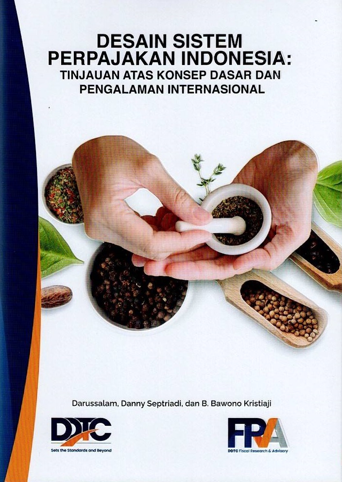 Cover Desain Sistem Perpajakan Indonesia: Tinjauan atas Konsep Dasar dan Pengalaman Internasional