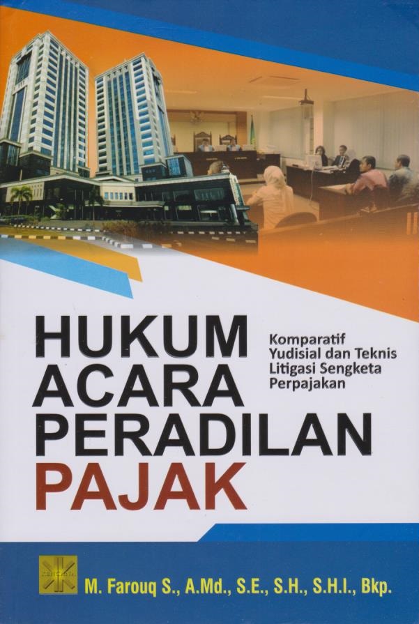 Cover Hukum Acara Peradilan Pajak: Komparatif Yudisial dan Teknis Litigasi Sengketa Perpajakan