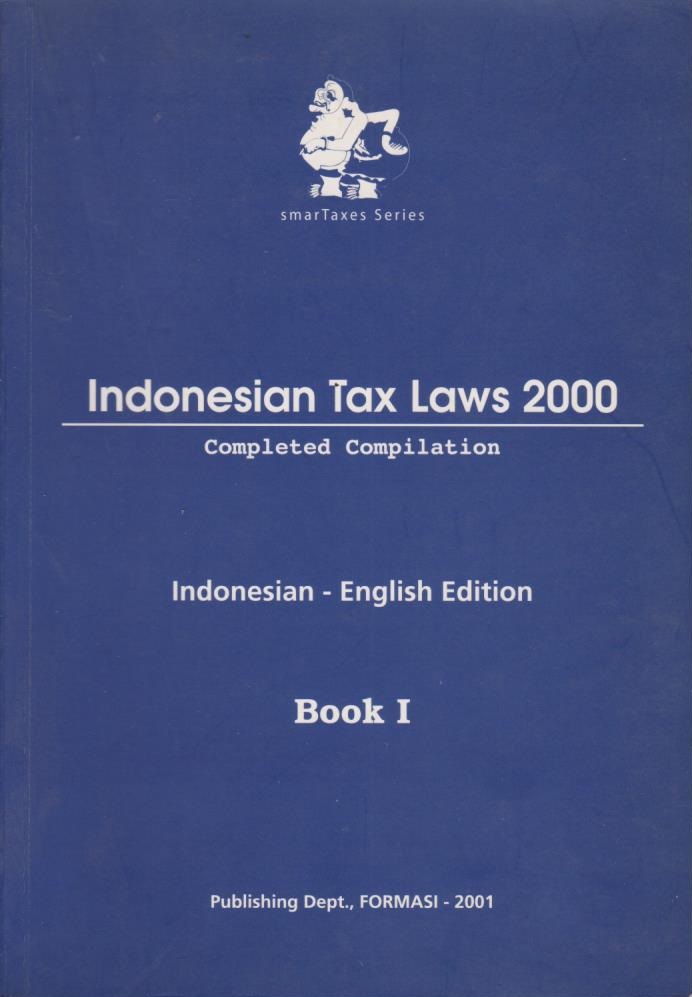 Cover Indonesian Tax Laws 2000 Completed Compilation: Indonesian-English Edition Book I