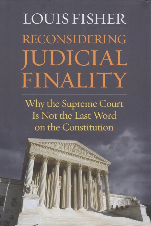 Cover Reconsidering Judicial Finality: Why the Supreme Court Is Not the Last Word on the Constitution
