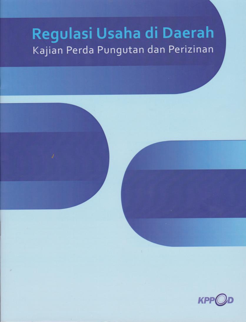 Cover Regulasi Usaha di Daerah: Kajian Perda Pungutan dan Perizinan