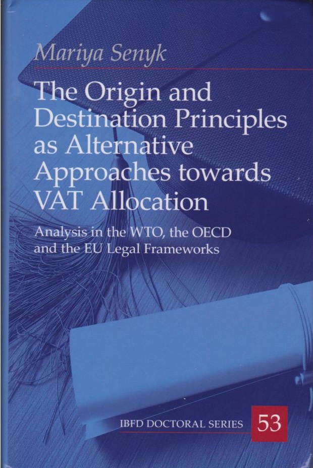 Cover The Origin and Destination Principles as Alternative Approaches towards VAT Allocation: Analysis in the WTO, the OECD and the EU legal frameworks