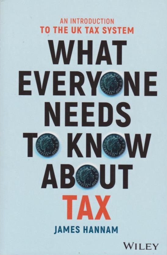 Cover What Everyone Needs to Know about Tax: An Introduction to the UK Tax System
