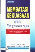 Membatasi Kekuasaan untuk Mengenakan Pajak: Tinjauan Akademis Terhadap Kebijakan, Hukum dan Administrasi Pajak di Indonesia