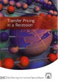 Transfer Pricing in Recession: Tax Planning International: Special Report