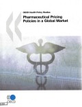 Pharmaceutical Pricing Policies in A Global Market: OECD Health Policy Studies