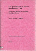 The jurisdiction to tax in international law : theory and practice of legislative fiscal jurisdiction