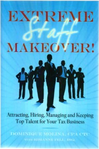 Extreme Staff Makeover! Attracting, Hiring, Managing and Keeping Top Talent for Your Tax Business