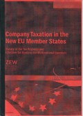 Company Taxation in The New Member States : Surveys of The Tax Regimes and Effective Tax Burdens for Multinational Investors