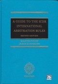 A Guide to the ICDR International Arbitration Rules - Second Edition
