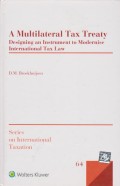 A Multilateral Tax Treaty: Designing an Instrument to Modernise International Tax Law (Series on International Taxation)