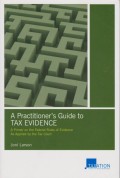 A Practitioner's Guide to TAX EVIDENCE: A Primer on the Federal Rules of Evidence As Applied by the Tax Court