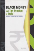 Black Money and Tax Evasion in India: Magnitude, Problems and Policy Measures