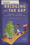Bridging the Tax Gap Addressing the Crisis in Federal Tax Administration