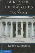 Deficits, Debt, and the New Politics of Tax Policy