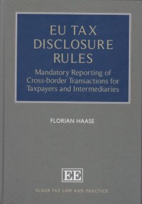 EU Tax Disclosure Rules: Mandatory Reporting of Cross-border Transactions for Taxpayers and Intermediaries