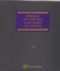 Federal Income Tax Litigation in Canada - Volume 1