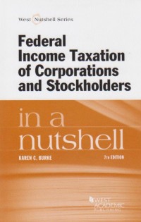 Federal Income Taxation of Corporations and Stockholders in a Nutshell 7th Edition