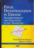 Fiscal Decentralization in Ukraine: Accomplishments and Challenges in the Transition