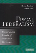 Fiscal Federalism Principles and Practice of Multiorder Governance
