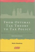 From Optimal Tax Theory To Tax Policy: Retrospective and Prospective Views