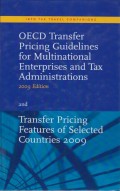 OECD: Transfer Pricing Guidelines for Multinational Enterprises and Tax Administrations and Transfer Pricing Features of Selected Countries 2009