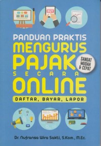 Panduan Praktis Mengurus Pajak secara Online: Daftar, Bayar, Lapor