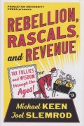 Rebellion, Rascals, and Revenue: Tax Follies and Wisdom through the Ages