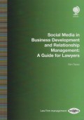 Social Media in Business Development and Relationship Management: A Guide for Lawyers