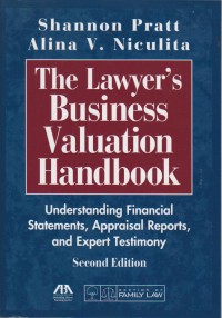 The Lawyer's Business Valuation Handbook: Understanding Financial Statements, Appraisal Reports, and Expert Testimony