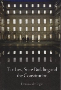 Tax Law, State-Building and the Constitution