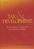 Tax and Development Solving Kenya's Fiscal Crisis through Human Rights