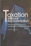 Taxation Without Representation The History of Hong Kong's Troublingly Successful Tax System