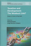 Taxation and Development: The Weakest Link? Essays in Honor of Roy Bahl (Studies in Fiscal Federalism and State-Local Finance series)
