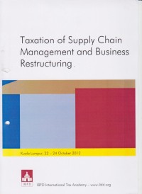 Image of Taxation of Supply Chain Management and Business Restructuring: Kuala Lumpur, 22 - 24 October 2012