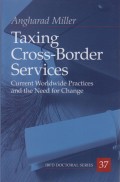 Taxing Cross-Border Services: Current Worldwide Practices and the Need for Change