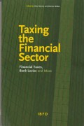 Taxing the Financial Sector: Financial Taxes, Bank Levies and More