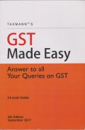 Taxmann's GST Made Easy - Answer to All Your Queries on GST (4th Edition September 2017)